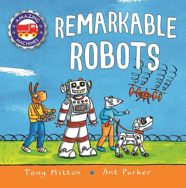 Amazing Machines: Remarkable Robots by Tony Mitton | ISBN ...