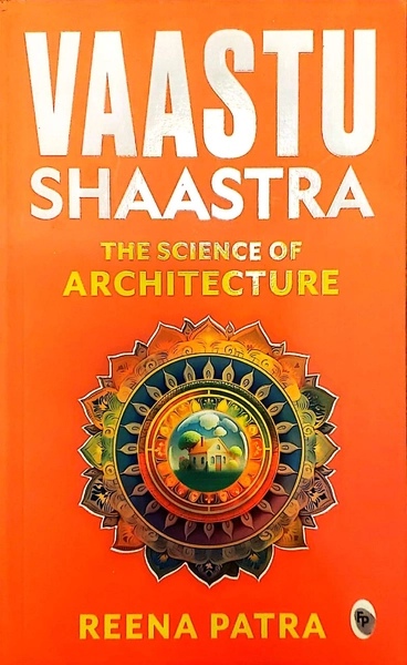 Vaastu Shaastra: The Science of Architecture